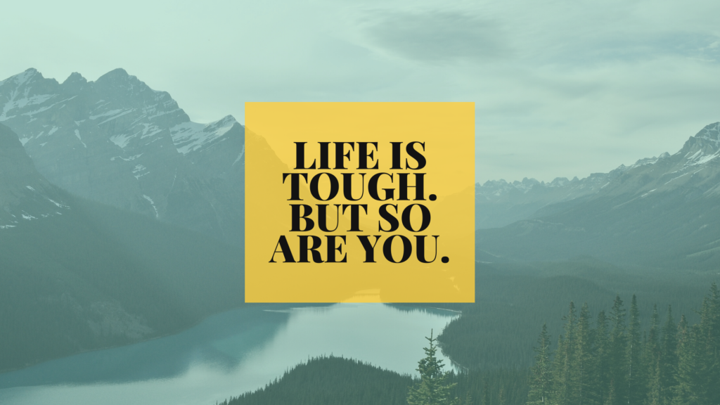 LIFE IS TOUGH. BUT SO ARE YOU. πͺπ¦ΈββοΈπ¦ΈββοΈπ