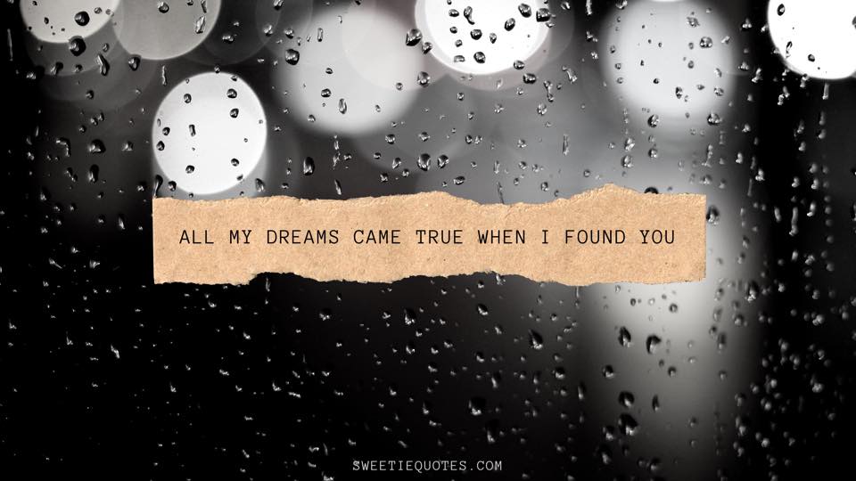 All My Dreams Came True When I Found You