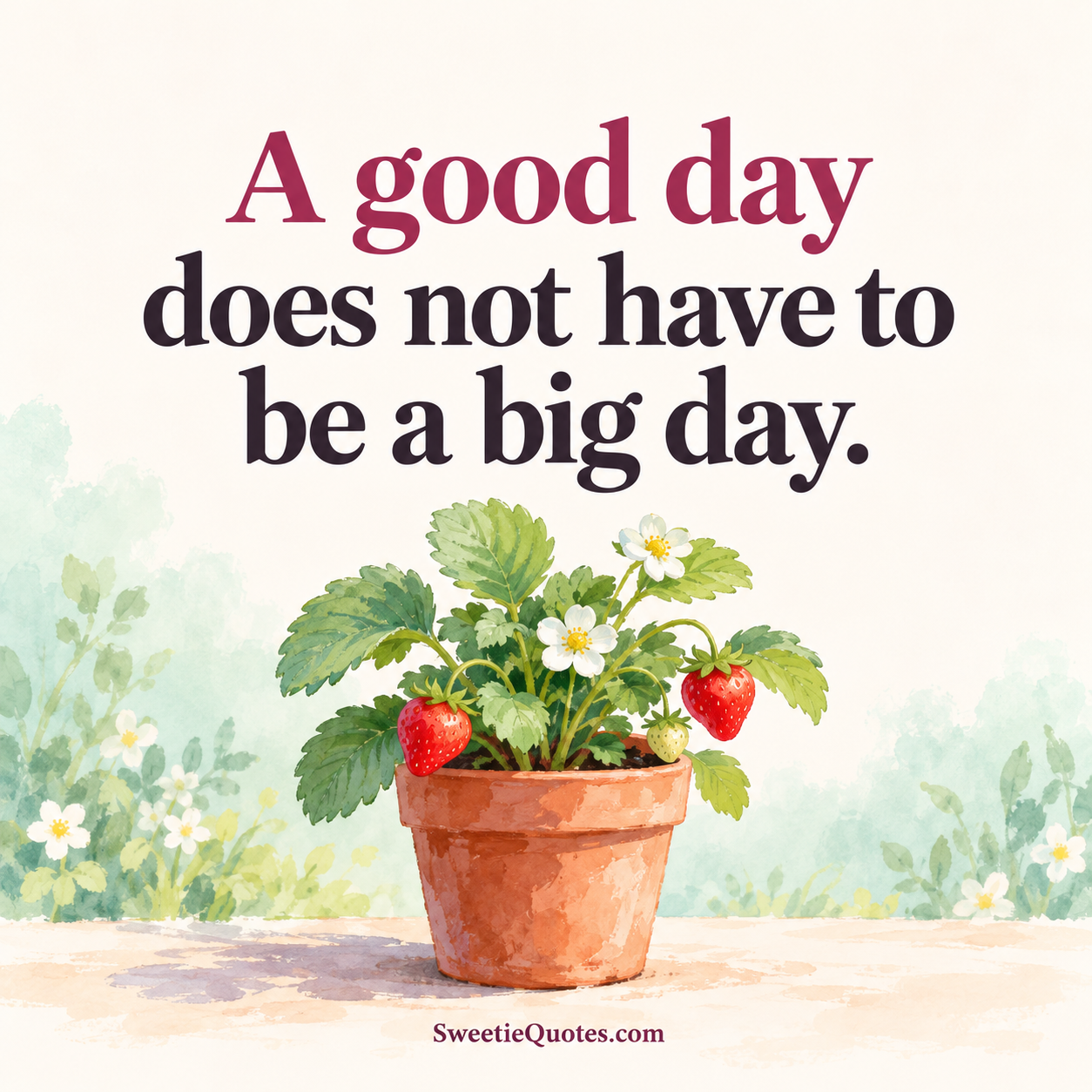 A good day does not have to be a big day.
