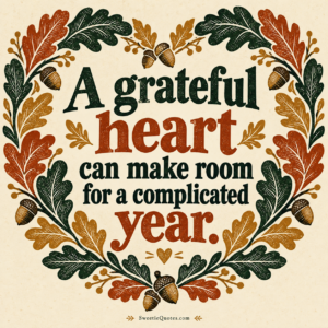 A grateful heart can make room for a complicated year.