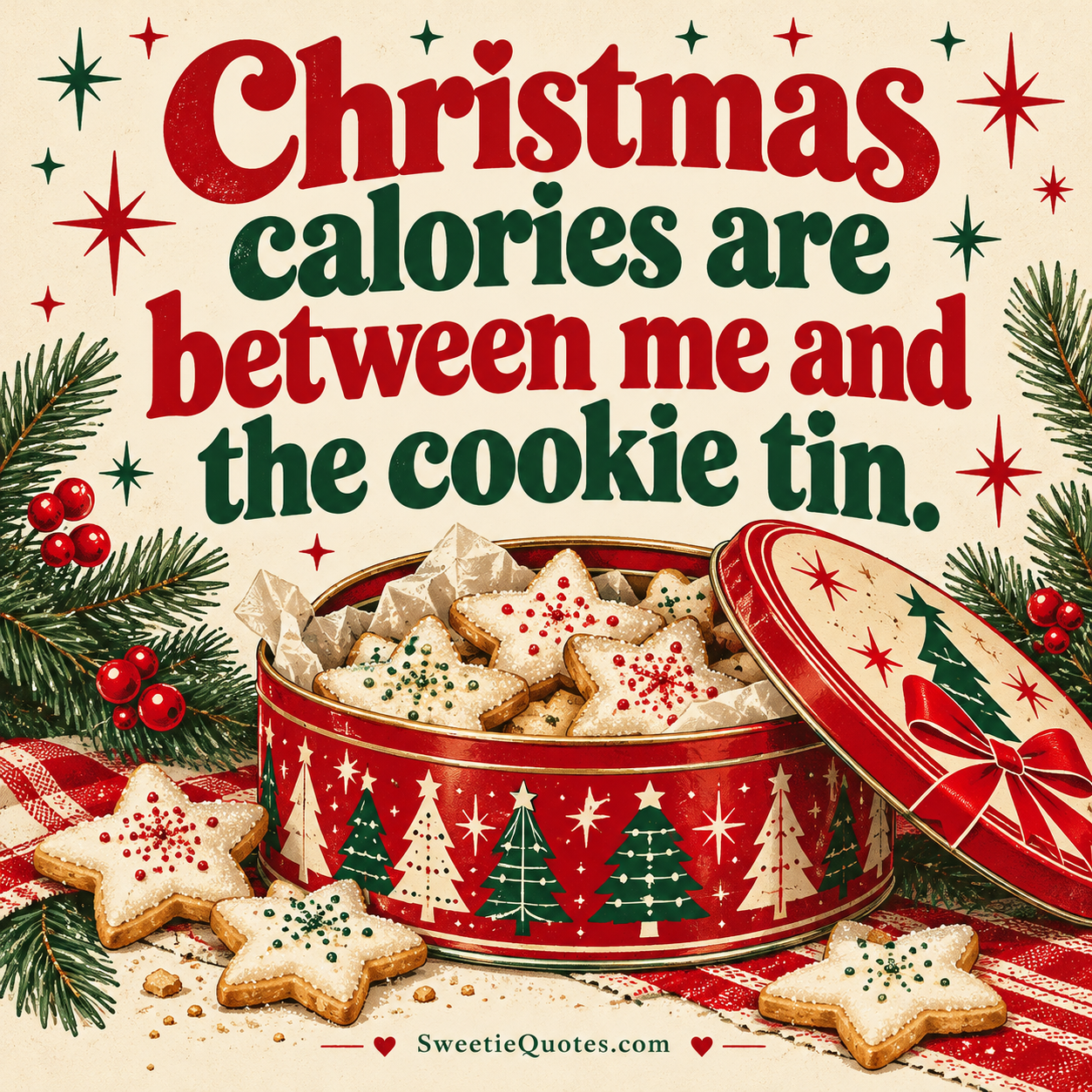 Christmas calories are between me and the cookie tin.