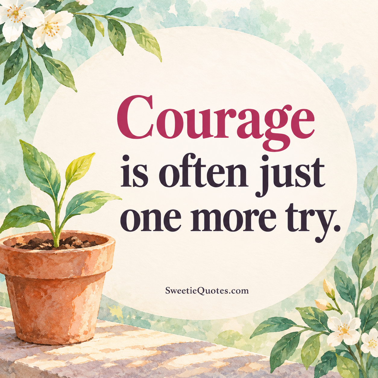 Courage is often just one more try.