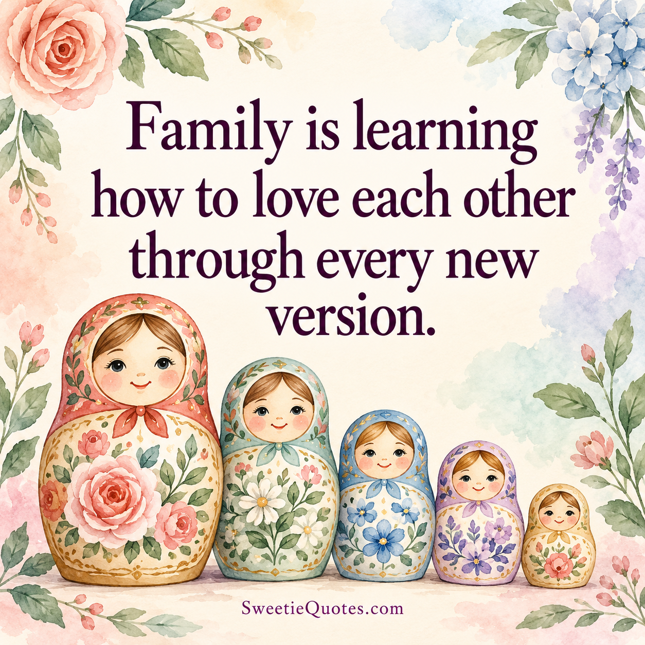 Family is learning how to love each other through every new version.
