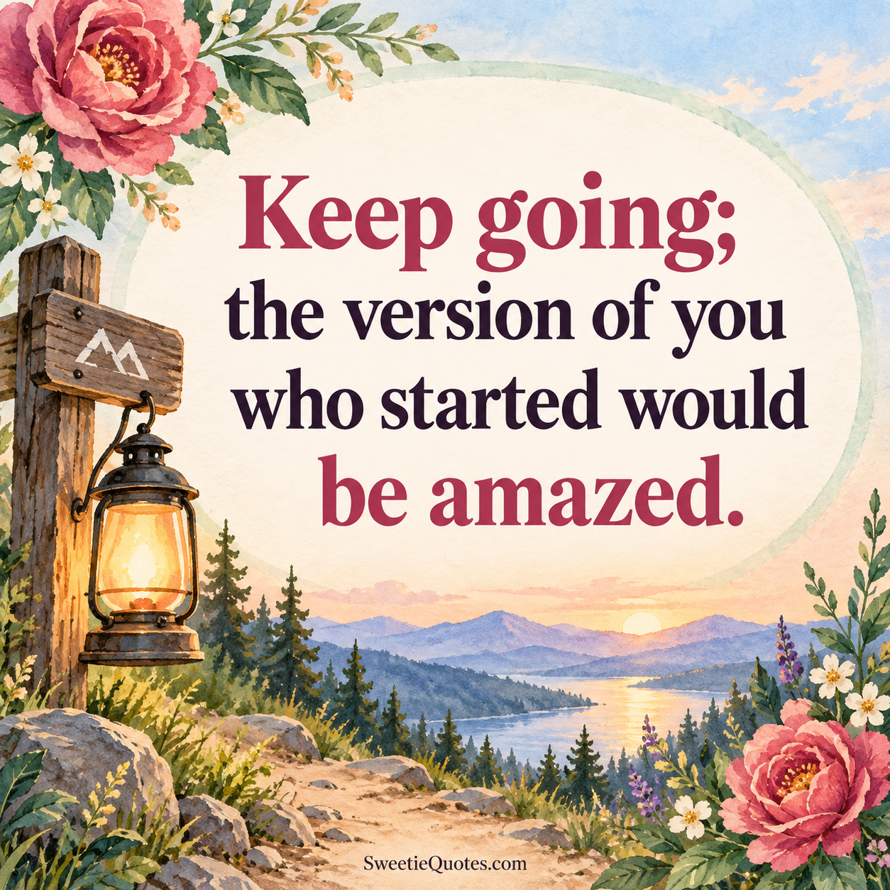 Keep going; the version of you who started would be amazed.
