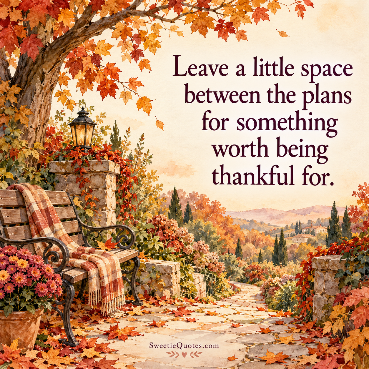 Leave a little space between the plans for something worth being thankful for.