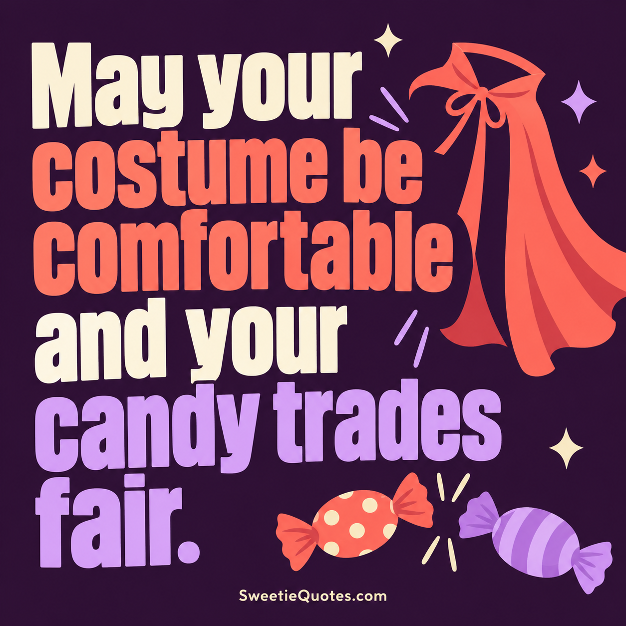 May your costume be comfortable and your candy trades fair.