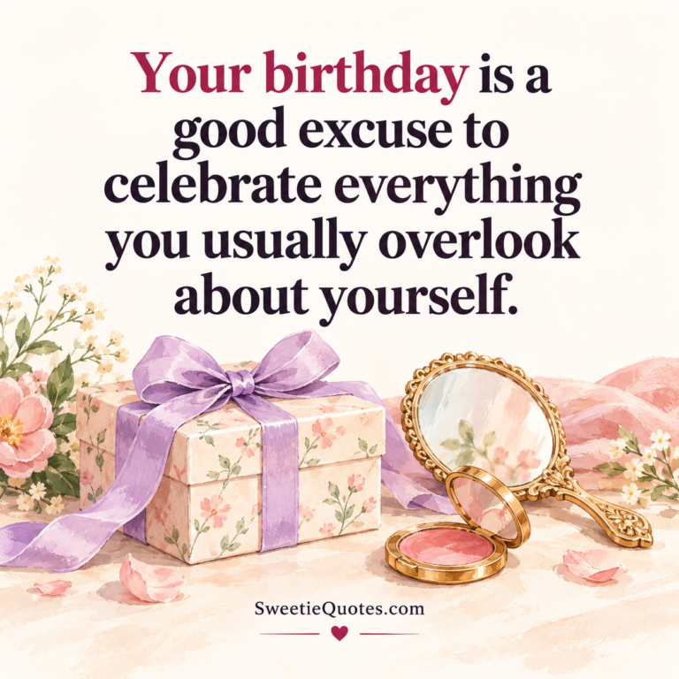 Your birthday is a good excuse to celebrate everything you usually overlook about yourself.