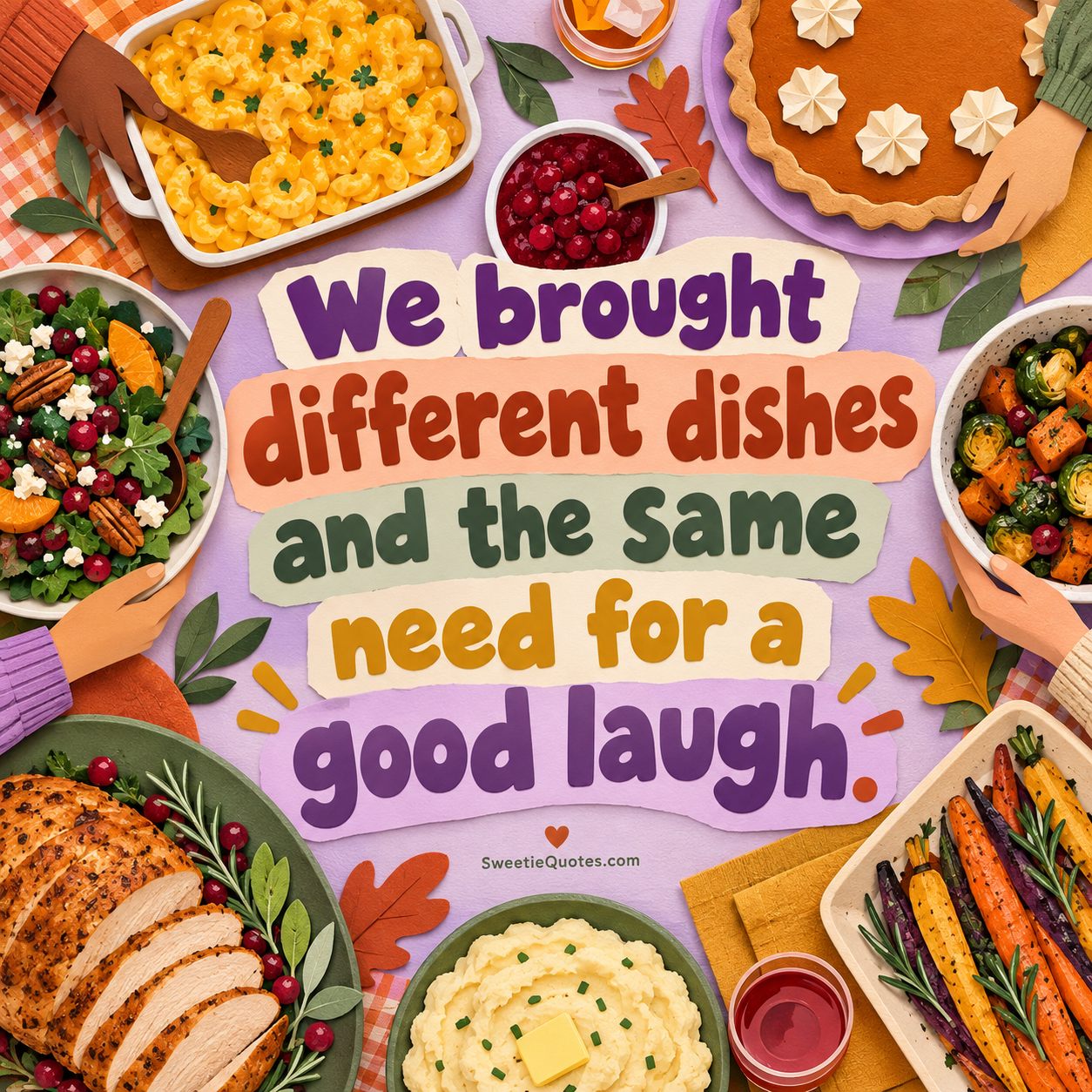 We brought different dishes and the same need for a good laugh.